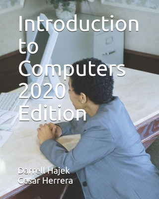 Introduction to Computers 2020 Edition - Herrera, Cesar, and Hajek, Darrell W