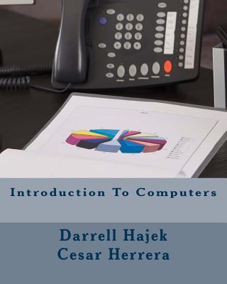 Introduction To Computers - Herrera, Cesar, and Hajek, Darrell W