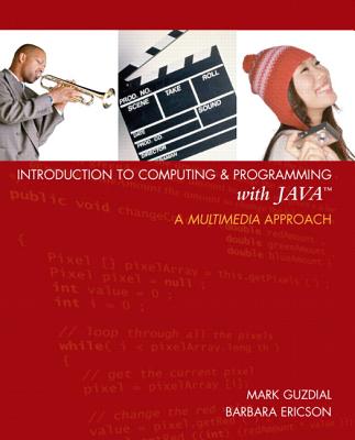 Introduction to Computing and Programming with Java: A Multimedia Approach - Guzdial, Mark J, and Ericson, Barbara