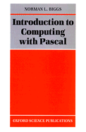 Introduction to Computing with PASCAL - Biggs, Norman L
