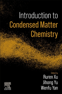 Introduction to Condensed Matter Chemistry - Yu, Jihong (Editor), and Xu, Ruren (Editor), and Yan, Wenfu (Editor)