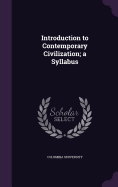 Introduction to Contemporary Civilization; a Syllabus