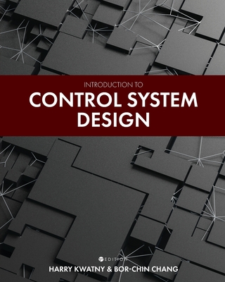 Introduction to Control System Design - Kwatny, Harry, and Chang, Bor-Chin