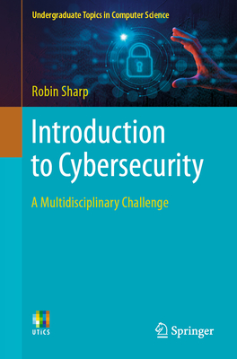 Introduction to Cybersecurity: A Multidisciplinary Challenge - Sharp, Robin