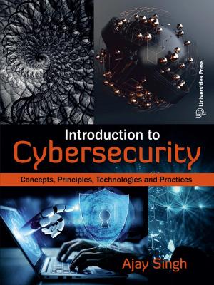 Introduction to Cybersecurity: Concepts, Principles, Technologies and Practices - Singh, Ajay