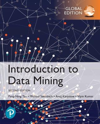 Introduction to Data Mining, Global Edition - Tan, Pang-Ning, and Steinbach, Michael, and Kumar, Vipin