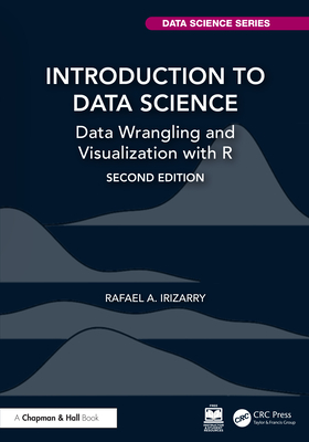 Introduction to Data Science: Data Wrangling and Visualization with R - Irizarry, Rafael A