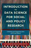 Introduction to Data Science for Social and Policy Research: Collecting and Organizing Data with R and Python