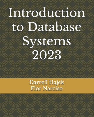 Introduction to Database Systems 2023 - Narciso, Flor, and Hajek, Darrell W