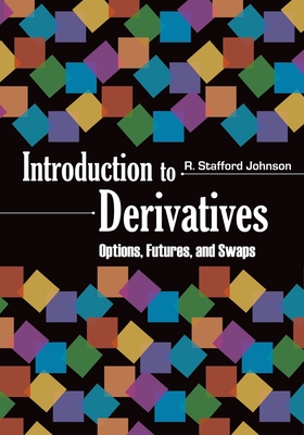 Introduction to Derivatives: Options, Futures, and Swaps - Johnson, R Stafford