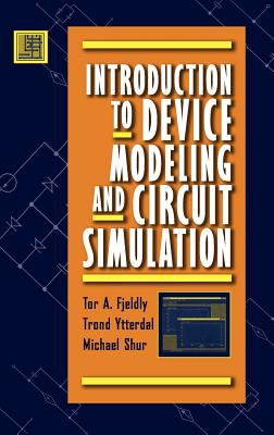 Introduction to Device Modeling and Circuit Simulation - Fjeldly, Tor A, and Ytterdal, Trond, and Shur, Michael S