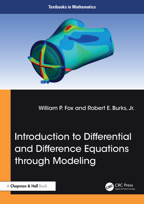 Introduction to Differential and Difference Equations Through Modeling - Fox, William P, and Burks Jr, Robert E