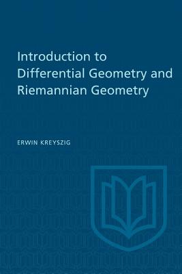 Introduction to Differential Geometry and Riemannian Geometry - Kreyszig, Erwin