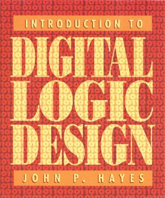 Introduction to Digital Logic Design - Hayes, John P