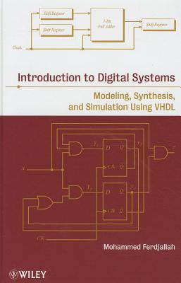 Introduction to Digital Systems: Modeling, Synthesis, and Simulation Using VHDL - Ferdjallah, Mohammed