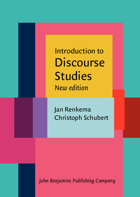Introduction to Discourse Studies: New Edition - Renkema, Jan, and Schubert, Christoph
