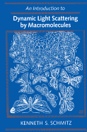 Introduction to Dynamic Light Scattering by Macromolecules - Schmitz, Kenneth S