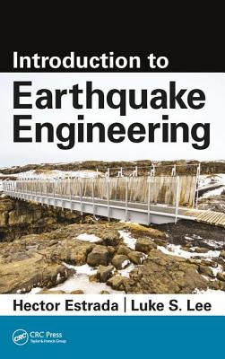 Introduction to Earthquake Engineering - Estrada, Hector, and Lee, Luke S.