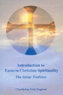 Introduction to Eastern Christian Spirituality: The Syriac Tradition