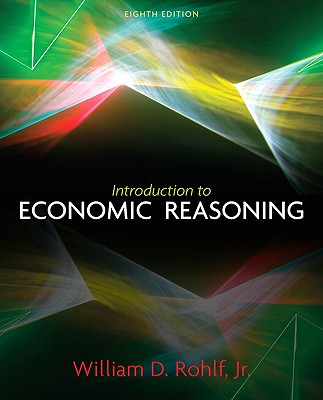 Introduction to Economic Reasoning - Rohlf, William D, Jr.