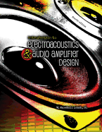 Introduction to Electroacoustics and Audio Amplifier Design