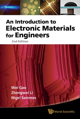 Introduction To Electronic Materials For Engineers, An (2nd Edition) - Gao, Wei, and Li, Zhengwei, and Sammes, Nigel M