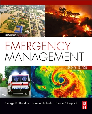 Introduction to Emergency Management - Bullock, Jane, and Haddow, George, and Coppola, Damon P.