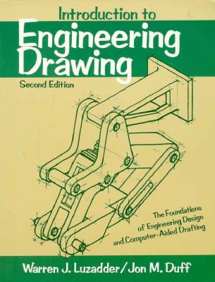 Introduction to Engineering Drawing: The Foundations of Engineering Design and Computer Aided Drafting - Luzadder, Warren, and Duff, Jon