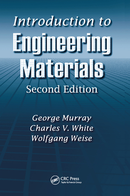 Introduction to Engineering Materials - Murray, George, and White, Charles V., and Weise, Wolfgang