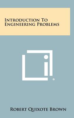 Introduction To Engineering Problems - Brown, Robert Quixote