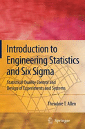 Introduction to Engineering Statistics and Six SIGMA: Statistical Quality Control and Design of Experiments and Systems