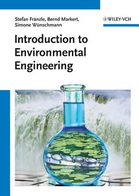 Introduction to Environmental Engineering - Fr�nzle, Stefan, and Markert, Bernd, and W�nschmann, Simone