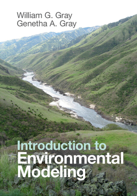 Introduction to Environmental Modeling - Gray, William G, and Gray, Genetha A