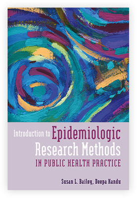 Introduction to Epidemiologic Research Methods in Public Health Practice: . - Bailey, Susan, and Handu, Deepa