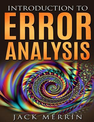Introduction to Error Analysis: The Science of Measurements, Uncertainties, and Data Analysis - Merrin, Jack