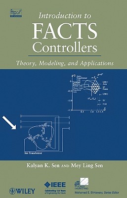 Introduction to Facts Controllers: Theory, Modeling, and Applications - Sen, Kalyan K, and Sen, Mey Ling
