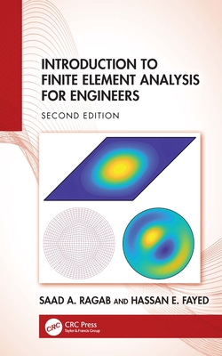 Introduction to Finite Element Analysis for Engineers - Ragab, Saad A, and Fayed, Hassan E