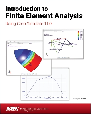 Introduction to Finite Element Analysis Using Creo Simulate 11.0 - Shih, Randy H.