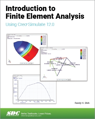 Introduction to Finite Element Analysis Using Creo Simulate 12.0 - Shih, Randy H.