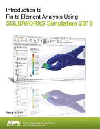 Introduction to Finite Element Analysis Using SOLIDWORKS Simulation 2018