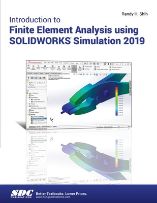 Introduction to Finite Element Analysis Using SOLIDWORKS Simulation 2019 - Shih, Randy