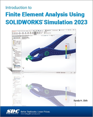 Introduction to Finite Element Analysis Using SOLIDWORKS Simulation 2023 - Shih, Randy H.