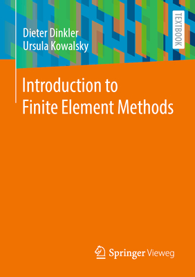 Introduction to Finite Element Methods - Dinkler, Dieter, and Kowalsky, Ursula