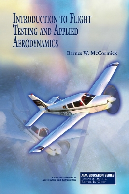 Introduction to Flight Testing and Applied Aerodynamics - McCormick, Barnes W