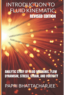 Introduction to Fluid Kinematic: Analytic Study of Fluid Mechanic, Flow Dynamism, Stress, Strain, and Vorticity