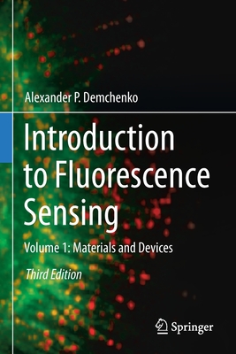 Introduction to Fluorescence Sensing: Volume 1: Materials and Devices - Demchenko, Alexander P.
