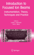 Introduction to Focused Ion Beams: Instrumentation, Theory, Techniques and Practice