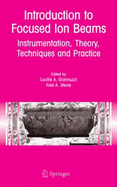 Introduction to Focused Ion Beams: Instrumentation, Theory, Techniques and Practice