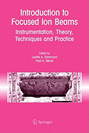 Introduction to Focused Ion Beams: Instrumentation, Theory, Techniques and Practice