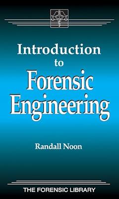 Introduction to Forensic Engineering - Noon, Randall K